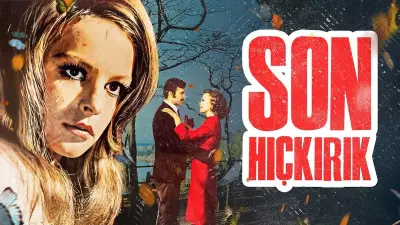 Son Hıçkırık Filmi: Konusu, Oyuncuları ve Çekim Yılı