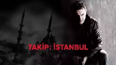 Takip İstanbul Filmi: Liam Neeson'un Nefes Kesen İstanbul Macerası