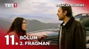 Taşacak Bu Deniz 11. Bölüm 2. Fragmanı Yayınlandı: Şok Gelişmeler!