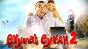 Eyvah Eyvah 2 Filmi Nerede Çekildi? Oyuncular ve Konusuyla İlgi Çeken Detaylar!