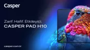 Casper Pad H10 Serisi: Görüntüde Dev Deneyim, Kullanımda İnanılmaz Hafiflik!