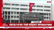 Antalya'da Şok Operasyon: Belediye'de Yeni Rüşvet Skandalı! 17 Kişi Gözaltında