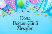 Doğum Günü Mesajları: En Özel Dostunuza Hitap Eden Sıcacık Sözler ve İlham Verici Mesajlar