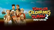 Türkler Çıldırmış Olmalı 2: Mavi Vatan'ın Çekim Sırları ve Oyuncu Kadrosu