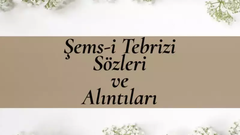 Şems-i Tebrizi'nin Aşk ve Hayat Üzerine En Etkileyici 10 Sözü