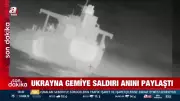 Ukrayna Karadeniz'de Gemi Saldırısı Anını Paylaştı: 25 Kişi Kurtarıldı