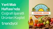 Trendyol, Yerli Malı Haftası'nda Coğrafi İşaretli Ürünlerle Yerel Kalkınmaya Destek Verdi