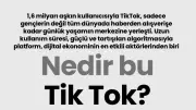 TikTok: 1,6 Milyar Kullanıcıyla Dijital Ekonominin Güçlü Aktörü