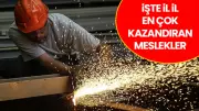 Türkiye'de İl İl En Çok Kazandıran Meslekler Açıklandı!