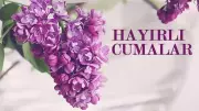 6 Mart Cuma Mesajları: Dualı, Ayetli ve Anlamlı Sözlerle Manevi Paylaşım