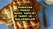 Evde Ramazan Pidesi Yapımı: Osmanlı'dan Gelen Lezzetin Pratik Tarifi