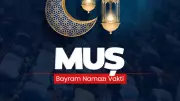 Muş'ta 2026 Ramazan Bayramı Namazı Saati Diyanet Tarafından Açıklandı