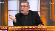 VAR Odası Kulüplere Açılmalı mı? Cem Dizdar'dan Çarpıcı Açıklamalar