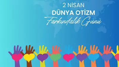 2 Nisan Dünya Otizm Farkındalık Günü: Anlamı, Tarihçesi ve Önemli Mesajlar