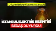 BEDAŞ'tan Kritik Uyarı: İstanbul'da 21 İlçede Elektrik Kesintisi Yaşanacak