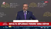 Dışişleri Bakanı Hakan Fidan Antalya Diplomasi Forumu'nda Önemli Açıklamalarda Bulundu