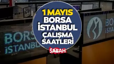 1 Mayıs 2026 Borsa İstanbul Kapalı mı? Emek ve Dayanışma Günü Tatili
