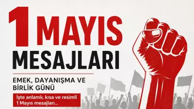 1 Mayıs Mesajları 2026: En Anlamlı, Duygusal ve Resimli Kutlama Sözleri