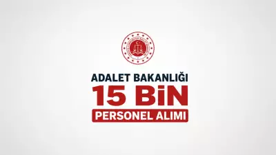 Adalet Bakanlığı 15 Bin Personel Alımı 2026: Başvuru Tarihleri ve Şartlar
