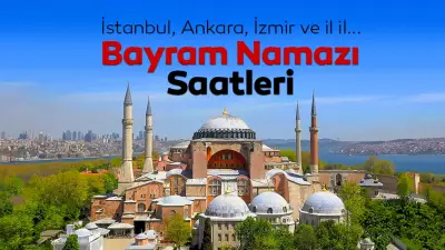 Bayram Namazı Saatleri 2025: Diyanet 81 İl İçin Vakitleri Duyurdu