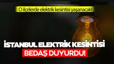 BEDAŞ duyurdu: İstanbul'da 23 Mayıs'ta 8 saat elektrik kesintisi