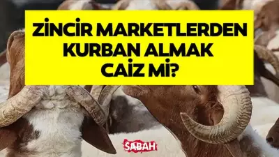 Kurban Bayramı 2026: Zincir Marketlerden Kurban Almak Caiz mi? Diyanet Açıkladı