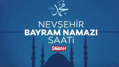 Nevşehir'de Bayram Namazı Saati: 27 Mayıs 2026 Diyanet Vakti