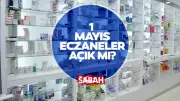 1 Mayıs Emek ve Dayanışma Günü'nde Eczaneler Açık mı, Nöbetçi Eczane Var mı?