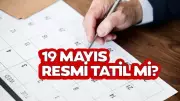 19 Mayıs 2026 Tatil Mi? Salı Gününe Denk Geliyor, Kamu Kapalı
