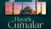 2026 Resimli ve Farklı Cuma Mesajları: Hadisli, Dualı, Ayetli Sözler