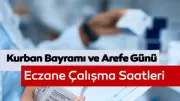 26 Mayıs 2026 Arefe Günü Eczaneler Açık mı, Kaça Kadar Açık?