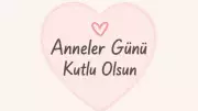 Anneler Günü Mesajları 2026: En Anlamlı, Duygusal ve Kısa Sözler
