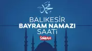 Balıkesir'de Bayram Namazı Saati: 2026 Diyanet Vakti