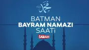Batman'da 2026 Kurban Bayramı namaz saati belli oldu!