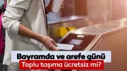 Bugün toplu taşıma ücretsiz mi? 26 Mayıs arefe günü İETT, metro, metrobüs, Marmaray ücretli mi?