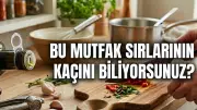 Şeflerin Mutfak Sırları İfşa Oldu: İşte Pratik İpuçları