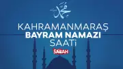 Kahramanmaraş'ta 2026 Kurban Bayramı Namazı Saati: 05:48