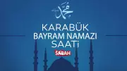 Karabük'te Bayram Namazı Saati 2026: Diyanet Açıkladı