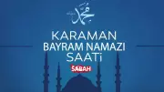 Karaman'da bayram namazı saat kaçta? 2026 Diyanet takvimi belli oldu