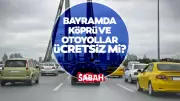 Kurban Bayramı'nda Köprü ve Otoyollar Ücretsiz mi? 2026 Detayları
