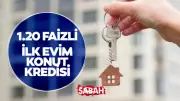 İlk Evim Konut Kredisi 2026: 1.20 Faizli Kredi Başvuruları ve Şartları