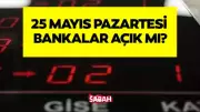 Pazartesi Bankalar Açık Mı? 25 Mayıs 2026 Çalışma Saatleri