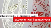 Sağlık Bakanlığı 26 bin 673 personel alımı yapacak! Başvuru tarihi ne zaman?