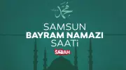 Samsun'da Bayram Namazı Saati 2026: Diyanet Açıkladı
