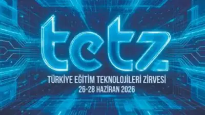 Türkiye Eğitim Teknolojileri Zirvesi (TETZ 2026) 26-28 Haziran'da İstanbul'da