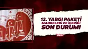 12. Yargı Paketi Maddelerinde Son Durum 2026: Ne Zaman Çıkar, Af Var Mı?