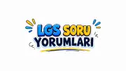 2026 LGS Sınavı Soru Yorumları: Zor muydu, Kolay mıydı? Öğrencilerden İlk Tepkiler