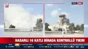 Adana'da hasarlı 16 katlı binada kontrollü yıkım: 500 kilo patlayıcı kullanıldı