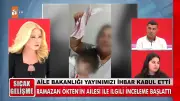 Müge Anlı yayını ihbar kabul edildi: Ramazan Ökten'in ailesi hakkında soruşturma başlatıldı