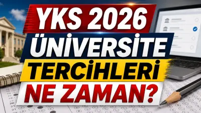 2026 YKS Tercih Tarihleri: Başlangıç ve Bitiş Tarihleri Açıklandı mı?